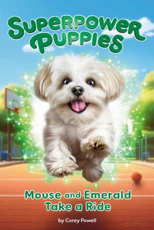 Mouse and Emerald Take a Ride #5 (Superpower Puppies) - Corey Powell [KSIĄŻKA]