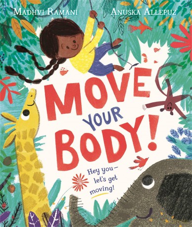Move Your Body!: Share the amazing magic of movement with young children - Madhvi Ramani [KSIĄŻKA]