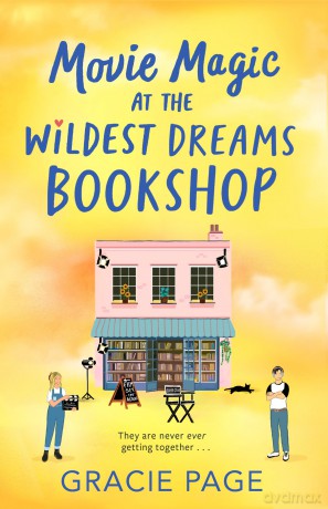 Movie Magic at the Wildest Dreams Bookshop: New for 2026, a swoony YA rom-com: Book 3 - Gracie Page [KSIĄŻKA]