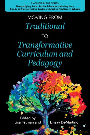 Moving from Traditional to Transformative Curriculum and Pedagogy (Demystifying Social Justice Education: Moving from Trendy to Transformative Equity and Justice Practices in Schools) - Lisa Fetman [KSIĄŻKA]