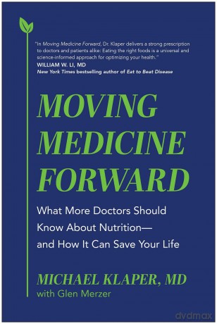 Moving Medicine Forward: What More Doctors Should Know About Nutrition - and How It Can Save Your Life - Michael Klaper [KSIĄŻKA]