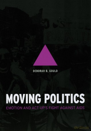 Moving Politics: Emotion and ACT UP's Fight against AIDS [KSIĄŻKA]