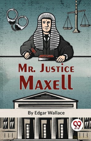 Mr. Justice Maxell - Edgar Wallace [KSIĄŻKA]