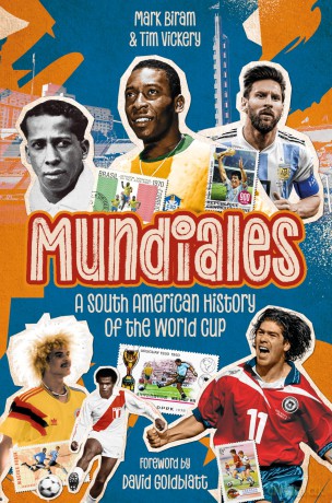 Mundiales: A South American History of the World Cup - Mark Biram [KSIĄŻKA]