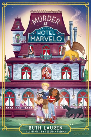 Murder at Hotel Marvelo: The Times Children's Book of the Week: A magical locked-room mystery! - Ruth Lauren [KSIĄŻKA]