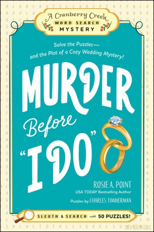 Murder Before "I Do": Book 3: Solve the Puzzles-and the Plot of a Cozy Wedding Mystery! (A Cranberry Creek Word Search Mystery) - Rosie A Point [KSIĄŻKA]