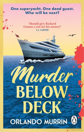 Murder Below Deck: The gripping new cosy crime murder mystery, an escapist holiday read set on a superyacht: 2 (A chef Paul Delamare Mystery, 2) - Orlando Murrin [KSIĄŻKA]