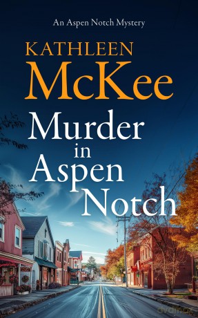 Murder in Aspen Notch: 1 (The Aspen Notch Mystery Series) - Kathleen Mckee [KSIĄŻKA]