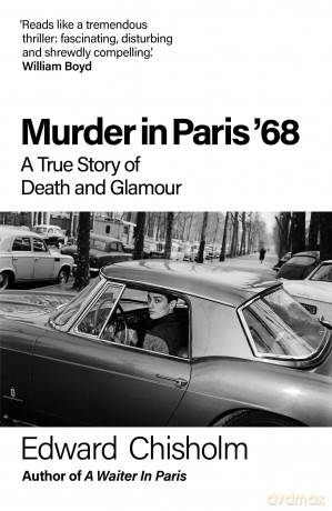 Murder In Paris '68: A true story of death and glamour - Edward Chisholm [KSIĄŻKA]