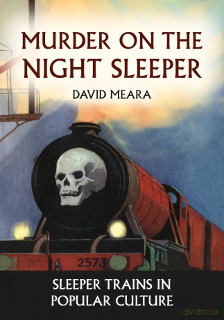 Murder on the Night Sleeper: Sleeper Trains in Popular Culture - David Meara [KSIĄŻKA]