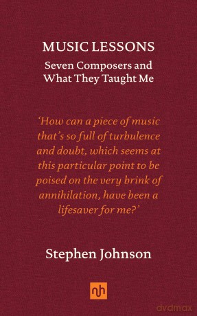 Music Lessons: Seven Composers and What They Taught Me - Stephen Johnson [KSIĄŻKA]