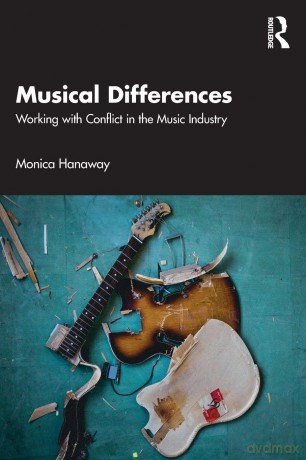 Musical Differences: Working with Conflict in the Music Industry - Hanaway Monica [KSIĄŻKA]