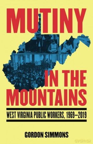Mutiny in the Mountains: West Virginia Public Workers 1969-2019 - Gordon Simmons [KSIĄŻKA]