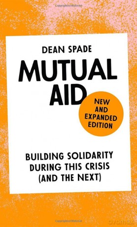 Mutual Aid: Building Solidarity During This Crisis (and the Next) - Dean Spade [KSIĄŻKA]