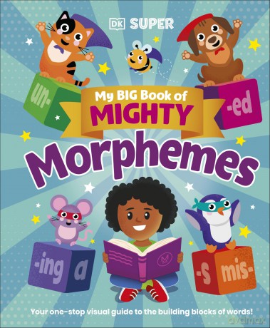 My Big Book of Mighty Morphemes (DK Super Phonics) - Dk [KSIĄŻKA]