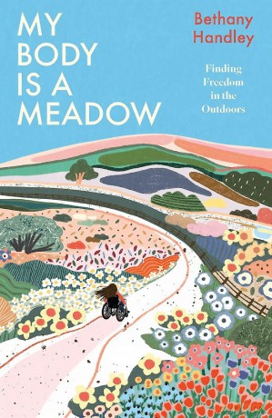 My Body is a Meadow: Finding Freedom in the Outdoors - Bethany Handley [KSIĄŻKA]