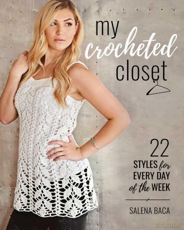 My Crocheted Closet: 22 Styles for Every Day of the Week - alena Baca [KSIĄŻKA]