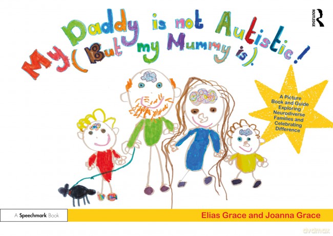 My Daddy is Not Autistic (But My Mummy is): A Picture Book and Guide Exploring Neurodiverse Families and Celebrating Difference - Grace Elias [KSIĄŻKA]