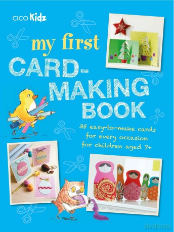 My First Card-Making Book: 35 easy-to-make cards for every occasion for children aged 7+ - Lucy Hopping [KSIĄŻKA]