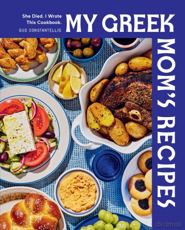 My Greek Mom's Recipes: She Died. I Wrote This Cookbook. - Gus Constantellis [KSIĄŻKA]