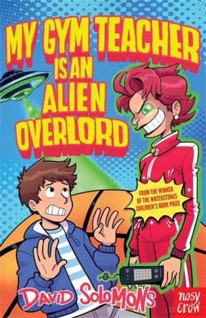My Gym Teacher Is an Alien Overlord (My Brother is a Superhero) - David Solomons [KSIĄŻKA]