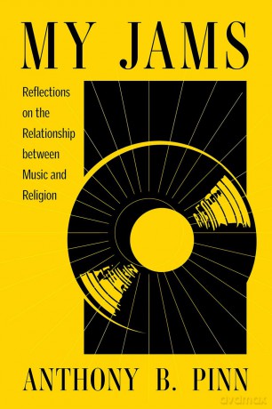 My Jams: Reflections on the Relationship between Music and Religion - Anthony B Pinn [KSIĄŻKA]