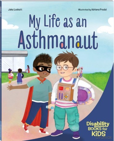 My Life as an Asthmanaut: A book about asthma (Disability Books for Kids) - Jake Lockett [KSIĄŻKA]