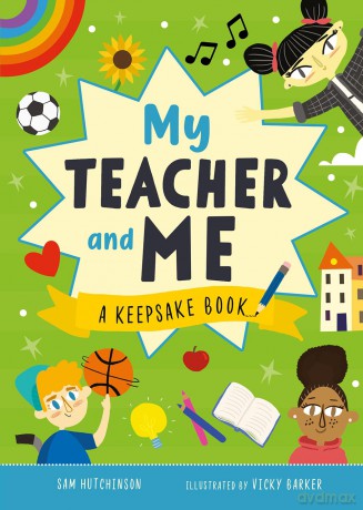 My Teacher and Me: A Keepsake Book (First Records) - Sam Hutchinson [KSIĄŻKA]