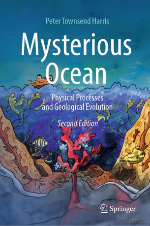 Mysterious Ocean: Physical Processes and Geological Evolution - Peter Townse Harris [KSIĄŻKA]
