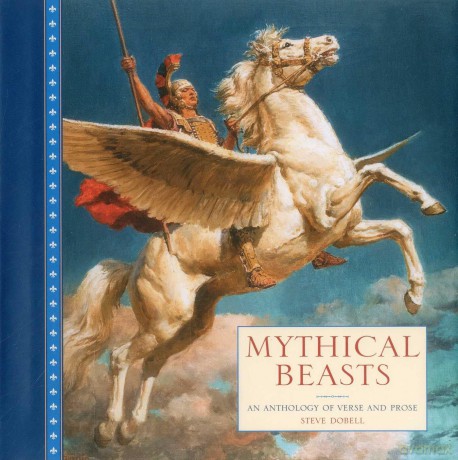 Mythical Beasts: An Anthology of Verse and Fine Art Paintings - Steve Dobell [KSIĄŻKA]