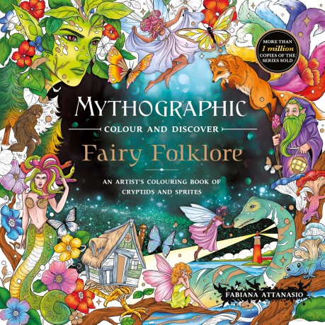 Mythographic Colour and Discover: Fairy Folklore: An Artist's Colouring Book of Cryptids and Sprites - Fabiana Attanasio [KSIĄŻKA]