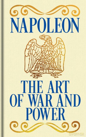 Napoleon's The Art of War and Power: Gilded Pocket Edition (Arcturus Ornate Classics) - Napoleon Bonaparte [KSIĄŻKA]