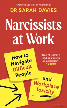 Narcissists at Work: How to navigate difficult people and workplace toxicity - Sarah Davies [KSIĄŻKA]