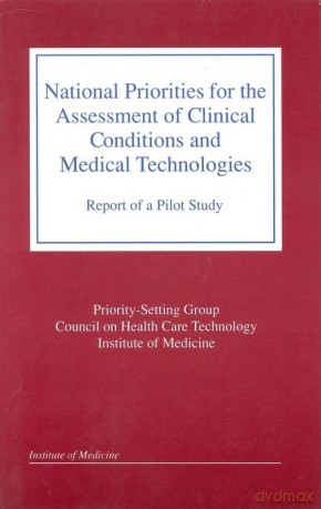 National Priorities for the Assessment of Clinical Conditions and Medical Technologies: Report of a Pilot Study - No Author Stated [KSIĄŻKA]