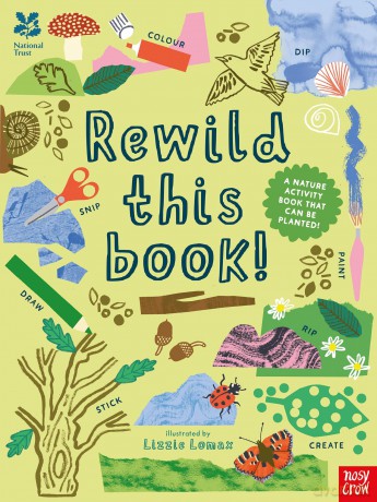 National Trust: Rewild This Book: A nature activity book that can be planted! - Lizzie Lomax [KSIĄŻKA]