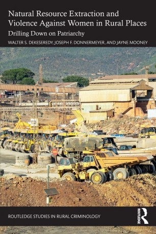 Natural Resource Extraction and Violence against Women in Rural Places: Drilling Down on Patriarchy (Routledge Studies in Rural Criminology) - Dekeseredy Walter S [KSIĄŻKA]