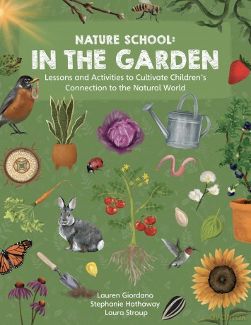 Nature School: In the Garden: Lessons and Activities to Cultivate Children's Connection to the Natural World - S Et Al Hathaway [KSIĄŻKA]
