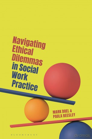 Navigating Ethical Dilemmas in Social Work Practice - Mark Doel Paula Bees [KSIĄŻKA]