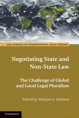 Negotiating State and Non-State Law: The Challenge of Global and Local Legal Pluralism (ASIL Studies in International Legal Theory) - Edited By Michael A. [KSIĄŻKA]