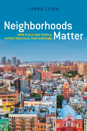 Neighborhoods Matter: How Place and People Affect Political Participation [KSIĄŻKA]