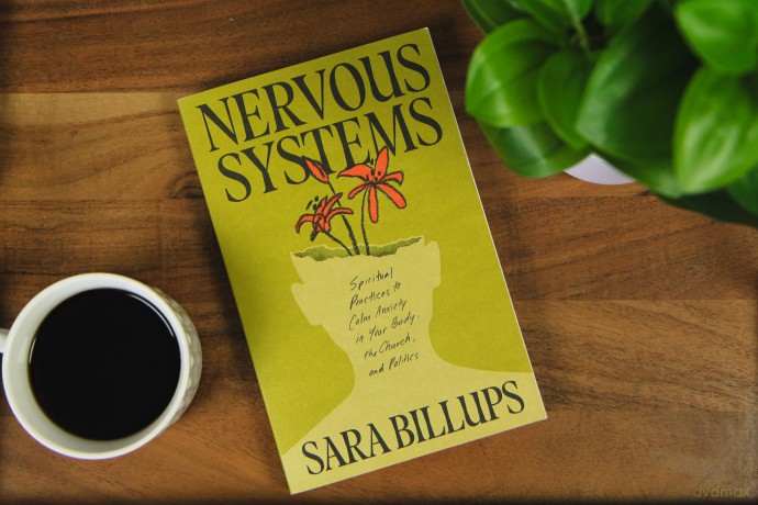 Nervous Systems: Spiritual Practices to Calm Anxiety in Your Body, the Church, and Politics - Sara Billups [KSIĄŻKA]