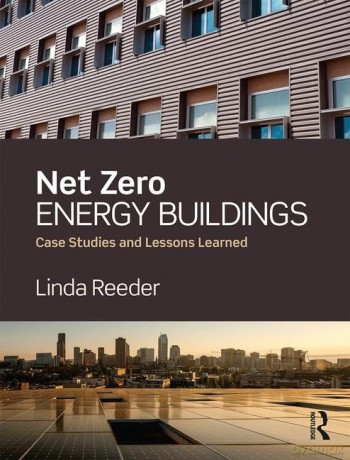 Net Zero Energy Buildings: Case Studies and Lessons Learned - Linda Reeder [KSIĄŻKA]