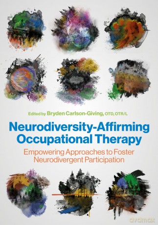 Neurodiversity-Affirming Occupational Therapy: Empowering Approaches to Foster Neurodivergent Participation - (Ed Carlson-Giving [KSIĄŻKA]