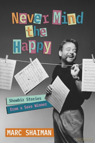 Never Mind the Happy: Showbiz Stories from a Sore Winner - Marc Shaiman [KSIĄŻKA]