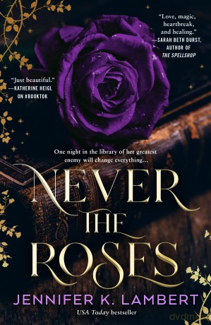 Never the Roses: The epic slow burn enemies to lovers romantic fantasy that will steal your heart! - Jennifer Lambert [KSIĄŻKA]