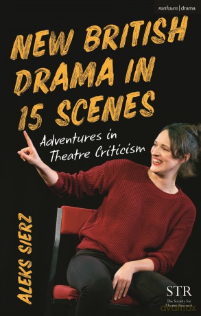 New British Drama in 15 Scenes: Adventures in Theatre Criticism - Aleks Sierz [KSIĄŻKA]