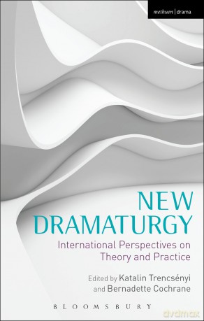 New Dramaturgy: International Perspectives on Theory and Practice - Trencsenyi Katalin [KSIĄŻKA]