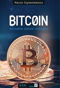 Bitcoin. Wirtualna waluta Internetu [KSIĄŻKA]