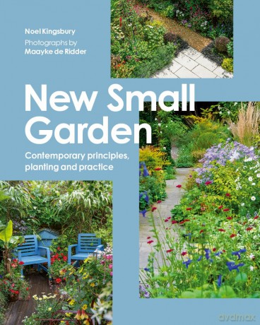 New Small Garden: Contemporary principles, planting and practice - Noel Kingsbury [KSIĄŻKA]