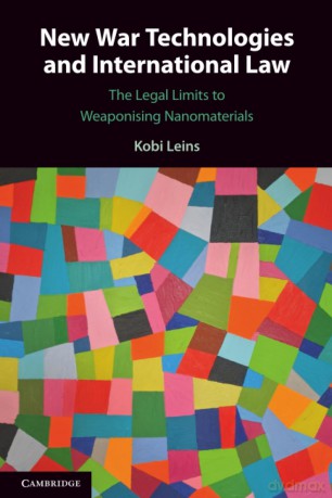 New War Technologies and International Law: The Legal Limits to Weaponising Nanomaterials - Leins Kobi [KSIĄŻKA]